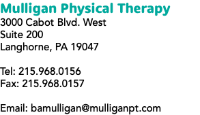 Mulligan Physical Therapy 3000 Cabot Blvd. West Suite 200 Langhorne, PA 19047 Tel: 215.968.0156 Fax: 215.968.0157 Email: bamulligan@mulliganpt.com
