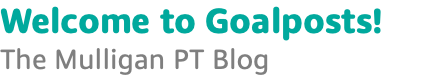 Welcome to Goalposts! The Mulligan PT Blog